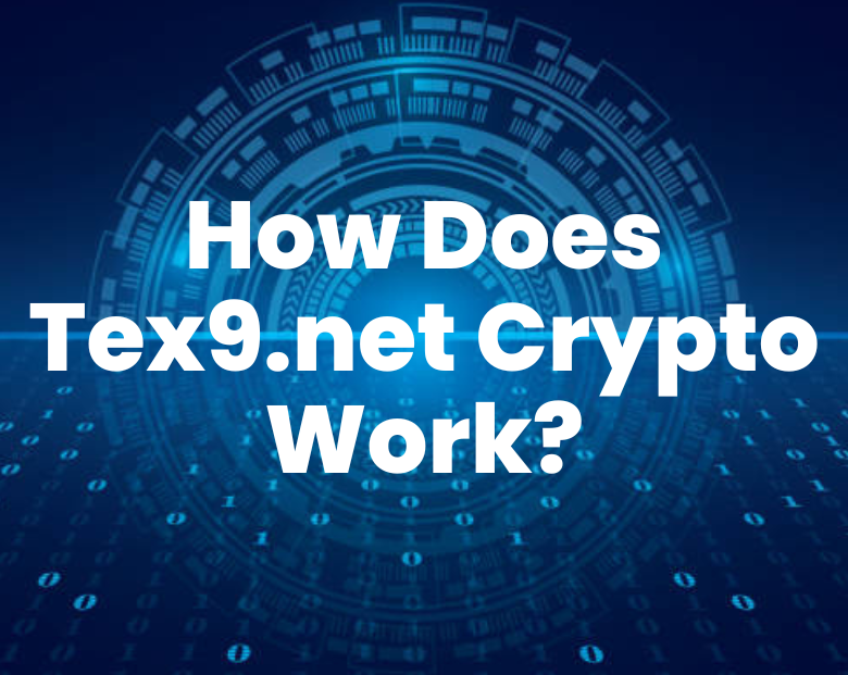 How-Does-Tex9net-Crypto-Work